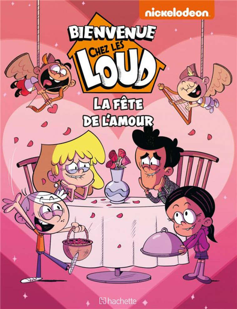 BIENVENUE CHEZ LES LOUD - HORS SERIE - LA FETE DE L-AMOUR - NICKELODEON - HACHETTE