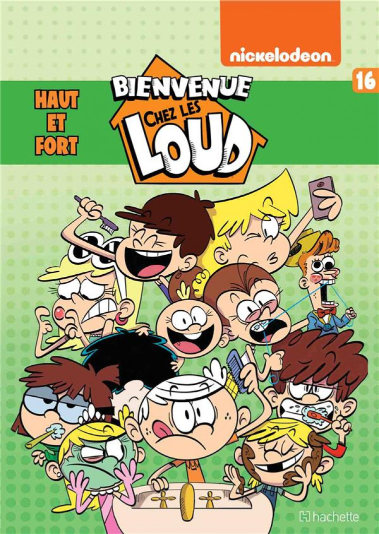 BIENVENUE CHEZ LES LOUD - TOME 16 - NICKELODEON - HACHETTE