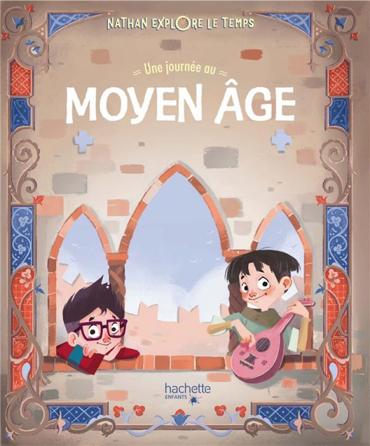 NATHAN EXPLORE LE TEMPS - UNE JOURNEE AU MOYEN AGE - CORRADIN/OLIVIERI - HACHETTE