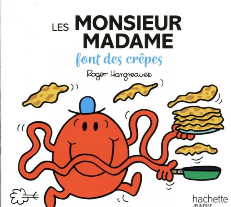 MONSIEUR MADAME - LES MONSIEUR MADAME FONT DES CREPES - HARGREAVES-A - HACHETTE