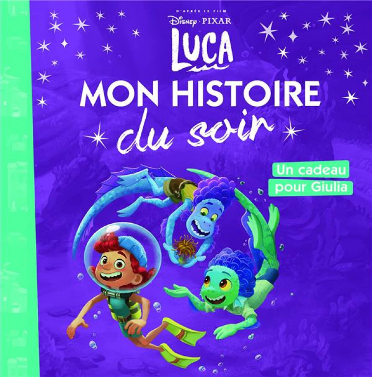 LUCA - MON HISTOIRE DU SOIR - UN CADEAU POUR GIULIA - DISNEY PIXAR - COLLECTIF - HACHETTE