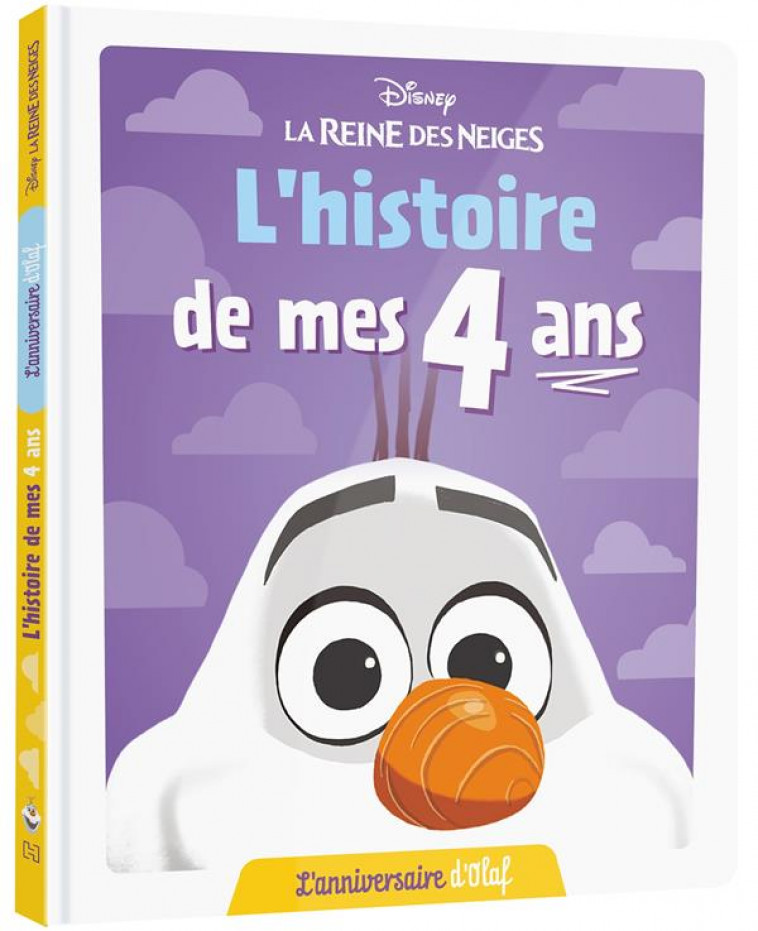 LA REINE DES NEIGES - L-HISTOIRE DE MES 4 ANS - L-ANNIVERSAIRE D-OLAF - DISNEY - COLLECTIF - HACHETTE