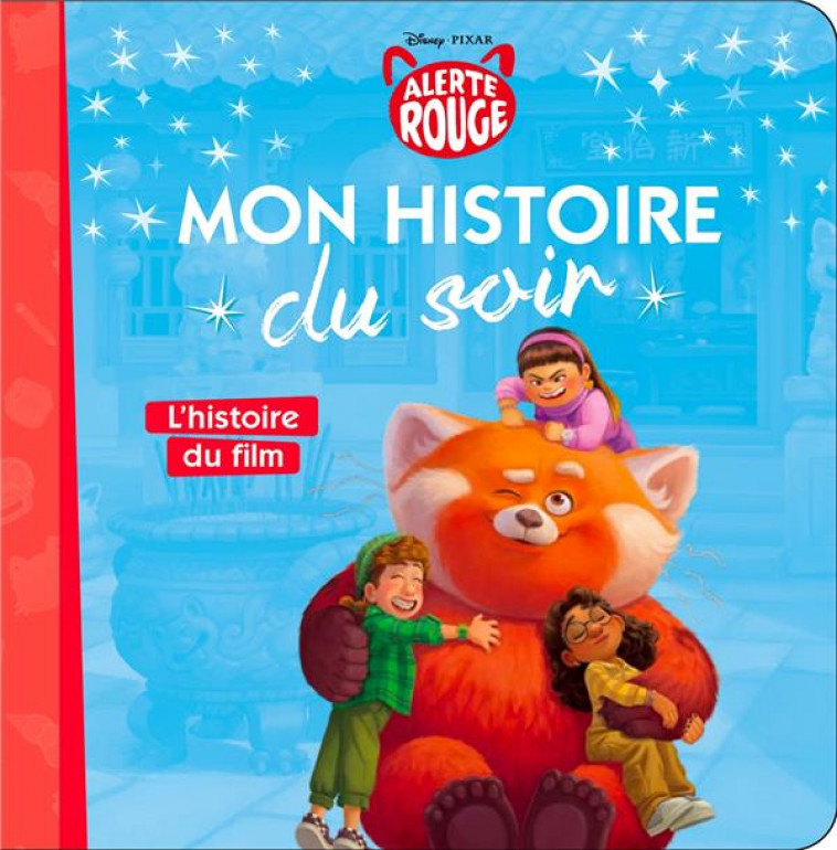 ALERTE ROUGE - MON HISTOIRE DU SOIR - L-HISTOIRE DU FILM - DISNEY PIXAR - XXX - HACHETTE