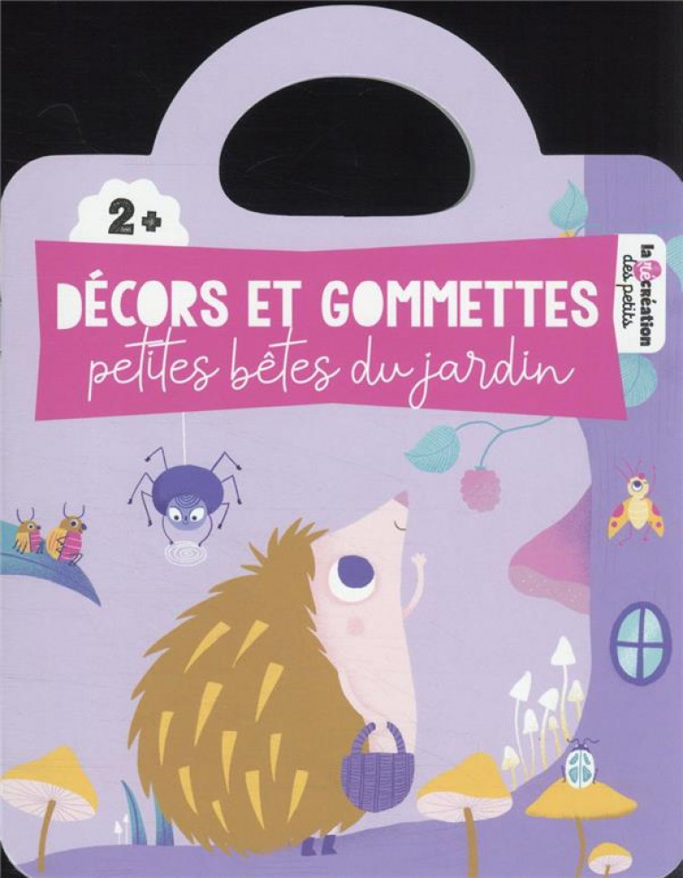 DECORS ET GOMMETTES - PETITES BETES DU JARDIN - GRANDGIRARD MELANIE - HACHETTE