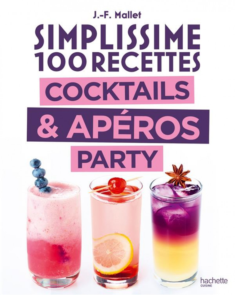 SIMPLISSIME COCKTAILS & APEROS PARTY - MALLET JEAN-FRANCOIS - HACHETTE