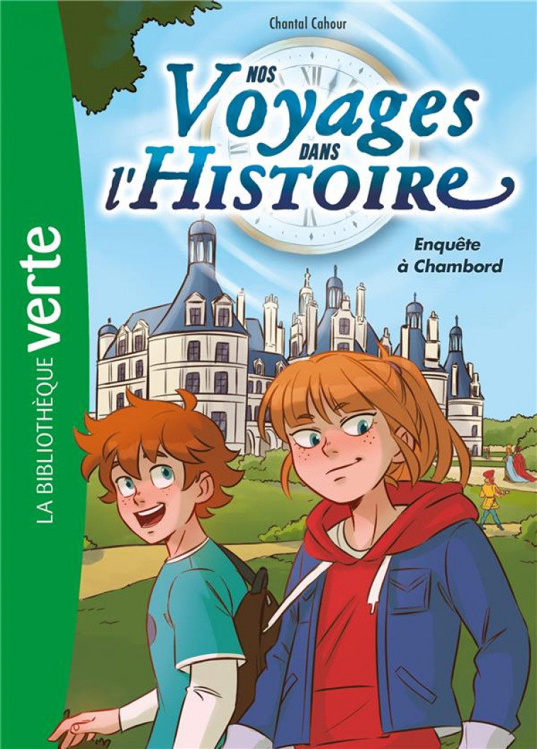 NOS VOYAGES DANS L-HISTOIRE - T01 - NOS VOYAGES DANS L-HISTOIRE 01 - ENQUETE A CHAMBORD - CAHOUR/DEROO - HACHETTE