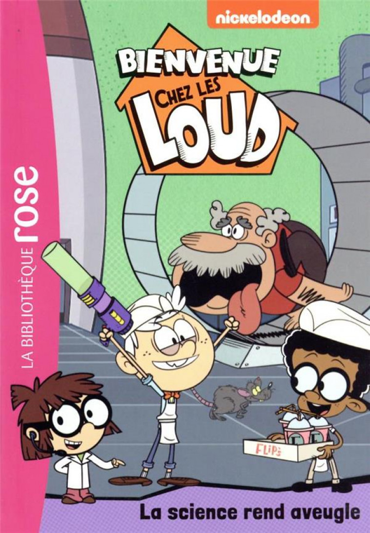 BIENVENUE CHEZ LES LOUD - T36 - BIENVENUE CHEZ LES LOUD 36 - LA SCIENCE REND AVEUGLE - NICKELODEON - HACHETTE