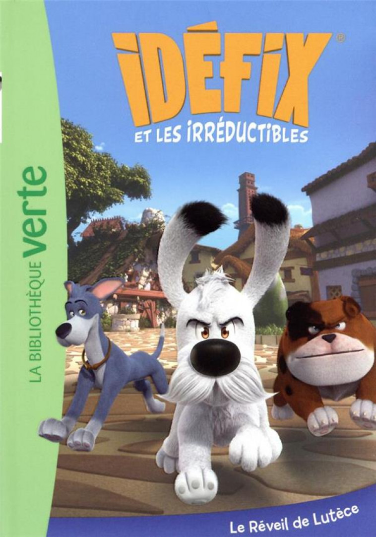 IDEFIX ET LES IRREDUCTIBLES - T01 - IDEFIX ET LES IRREDUCTIBLES 01 - LE REVEIL DE LUTECE - EDITIONS ALBERT RENE - HACHETTE