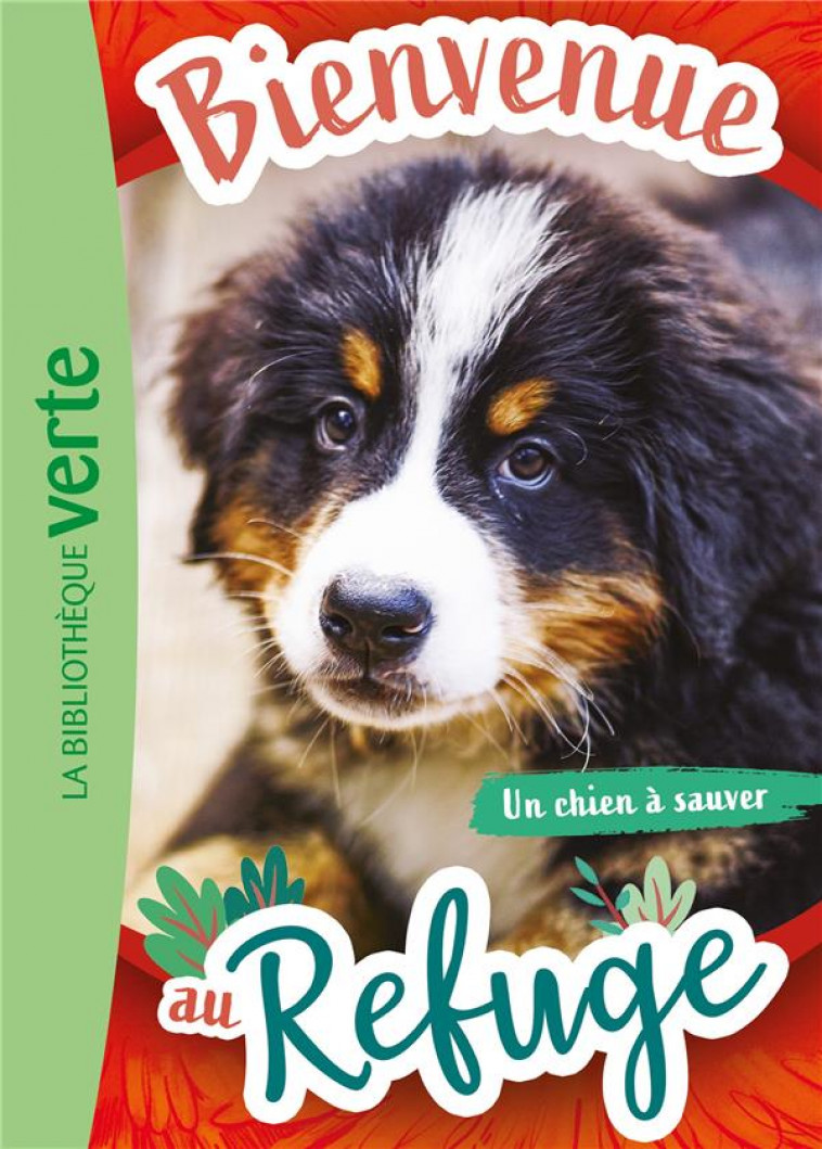 BIENVENUE AU REFUGE - T02 - BIENVENUE AU REFUGE 02 - UN CHIEN A SAUVER - LIVRE HACHETTE - HACHETTE