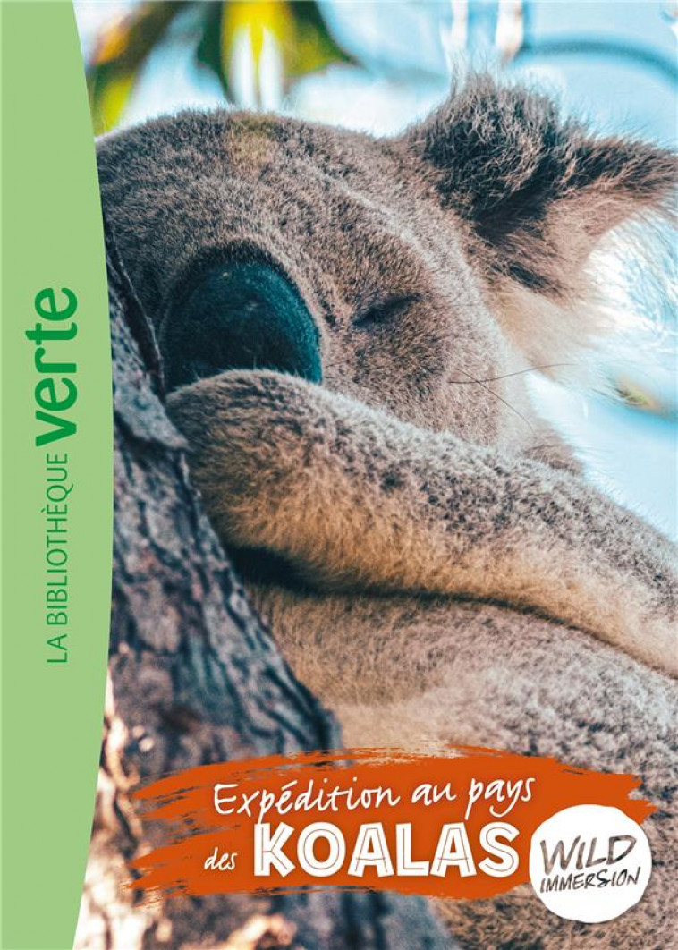 THE WILD IMMERSION - T12 - WILD IMMERSION 12 - EXPEDITION AU PAYS DES KOALAS - LIVRE HACHETTE - HACHETTE