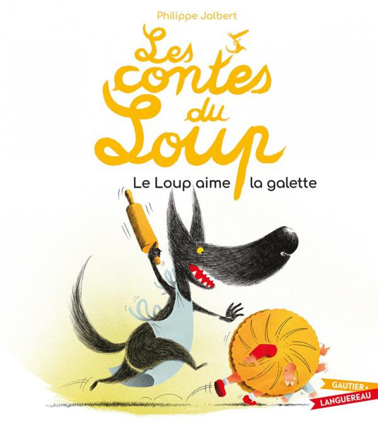 LES CONTES DU LOUP - LE LOUP AIME LA GALETTE - JALBERT PHILIPPE - HACHETTE