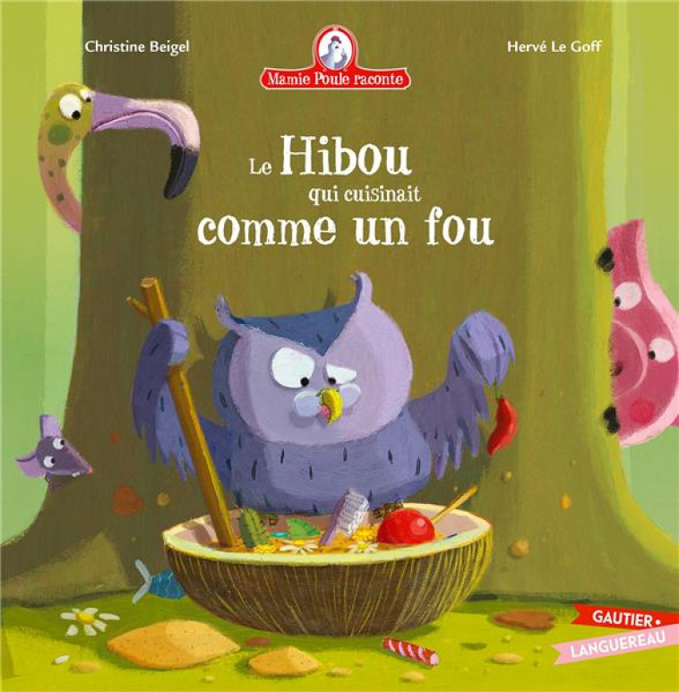 MAMIE POULE RACONTE - LE HIBOU QUI CUISINAIT COMME UN FOU - LE GOFF/CHRISTINE - HACHETTE