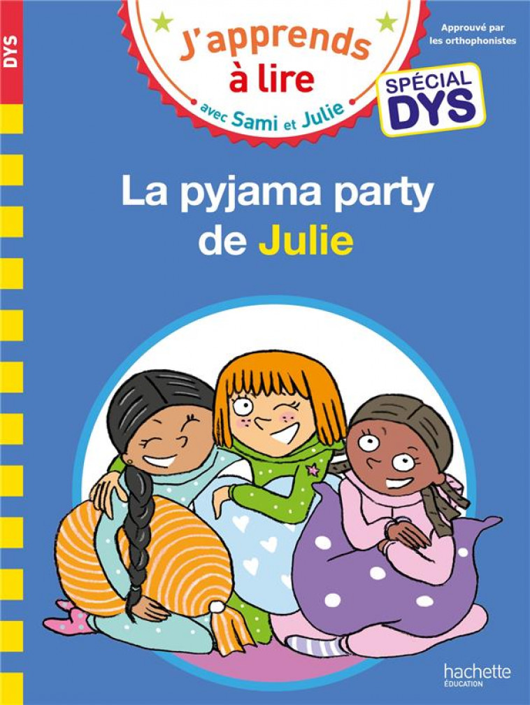 SAMI ET JULIE- SPECIAL DYS (DYSLEXIE)  LA PYJAMA PARTY DE JULIE - MASSONAUD/BONTE - HACHETTE