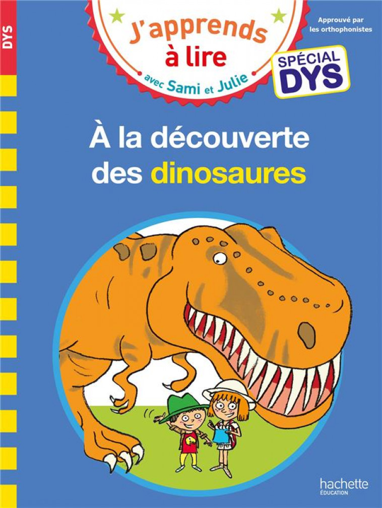 SAMI ET JULIE- SPECIAL DYS (DYSLEXIE) A LA DECOUVERTE DES DINOSAURES - MASSONAUD/BONTE - HACHETTE