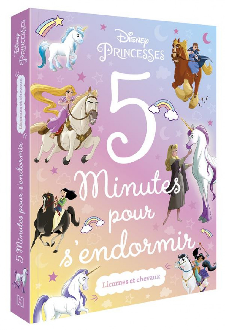 DISNEY PRINCESSES - 5 MINUTES POUR S-ENDORMIR - LICORNES & CHEVAUX - COLLECTIF - HACHETTE