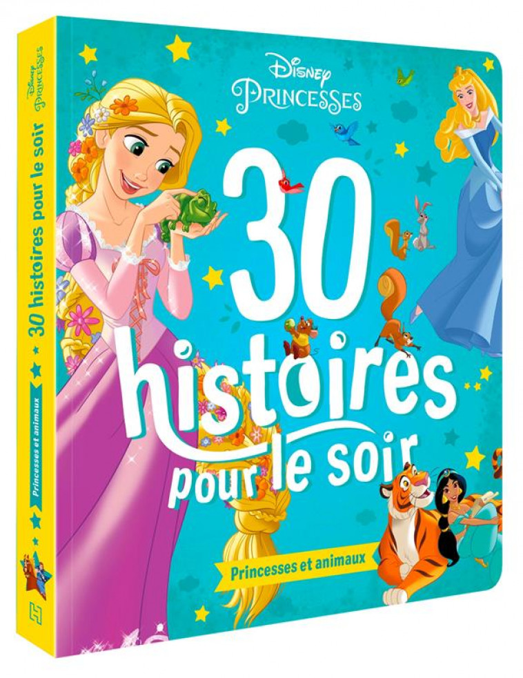 DISNEY PRINCESSES - 30 HISTOIRES POUR LE SOIR - PRINCESSES ET ANIMAUX - XXX - HACHETTE