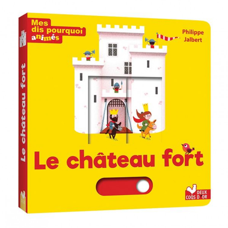 MES DIS POURQUOI ANIMES - LE CHATEAU FORT - JALBERT PHILIPPE - HACHETTE