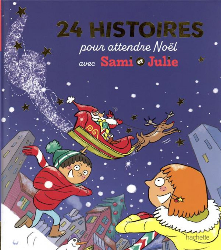 24 HISTOIRES POUR ATTENDRE NOEL  - SAMI ET JULIE - DE MULLENHEIM/BONTE - HACHETTE