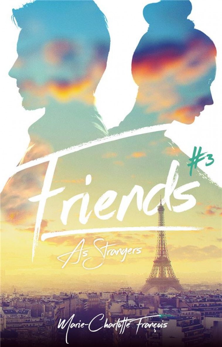 FRIENDS - TOME 3 - FRIENDS AS STRANGERS - FRANCOIS M-C. - HACHETTE