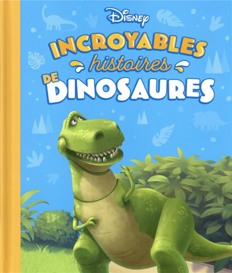 DISNEY - INCROYABLES HISTOIRES DE DINOSAURES - XXX - HACHETTE