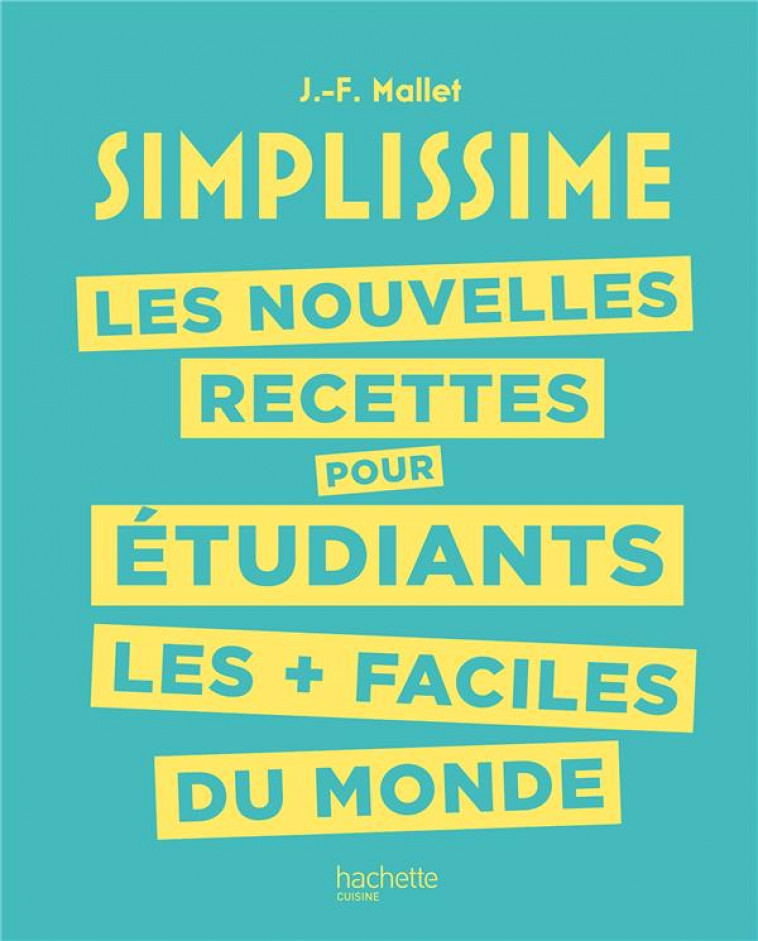 LES NOUVELLES RECETTES POUR ETUDIANTS LES + FACILES DU MONDE - MALLET JEAN-FRANCOIS - HACHETTE