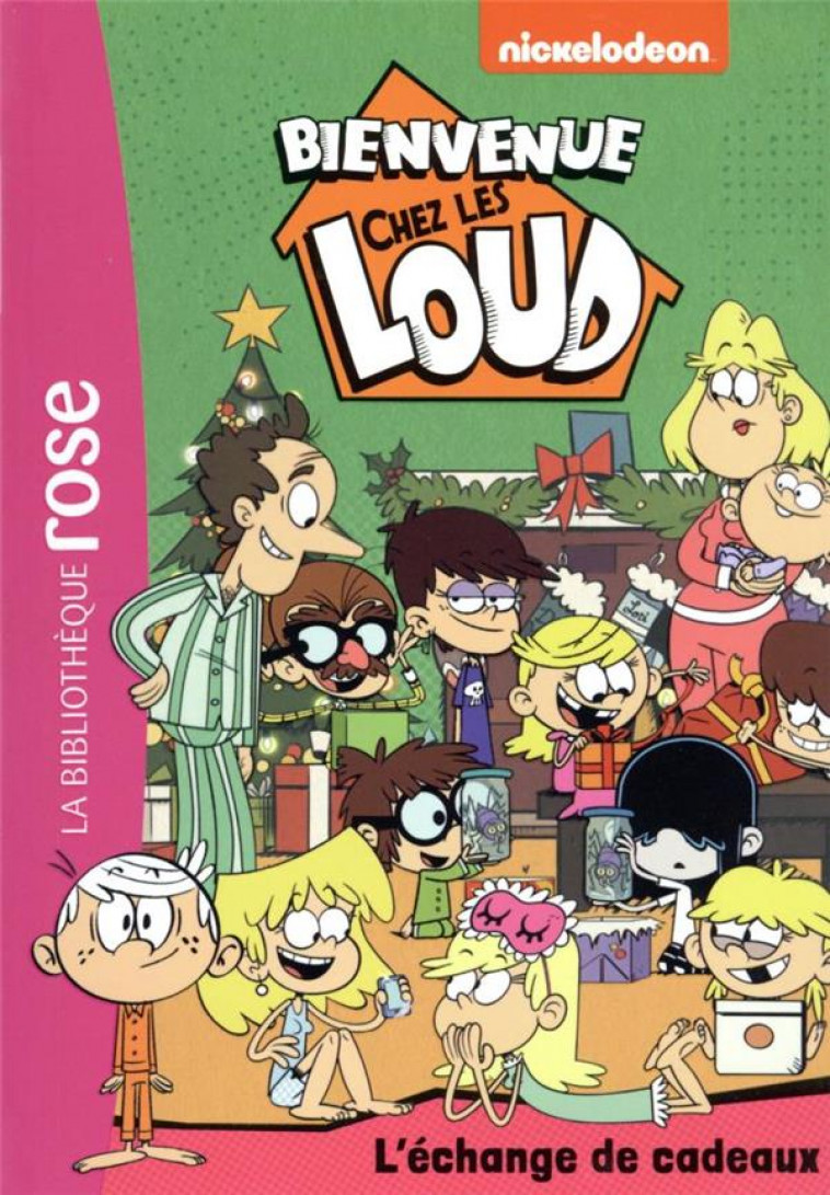 BIENVENUE CHEZ LES LOUD - T39 - BIENVENUE CHEZ LES LOUD 39 - L-ECHANGE DE CADEAUX - NICKELODEON - HACHETTE