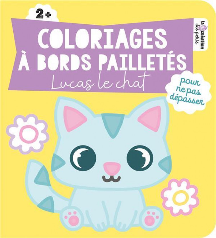 COLORIAGES A BORDS PAILLETES - LUCAS LE CHAT - ROUSSEAU STEPHANIE - HACHETTE