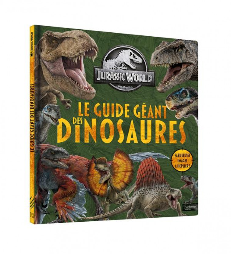 JURASSIC WORLD - LE GUIDE GEANT DES DINOSAURES - XXX - HACHETTE