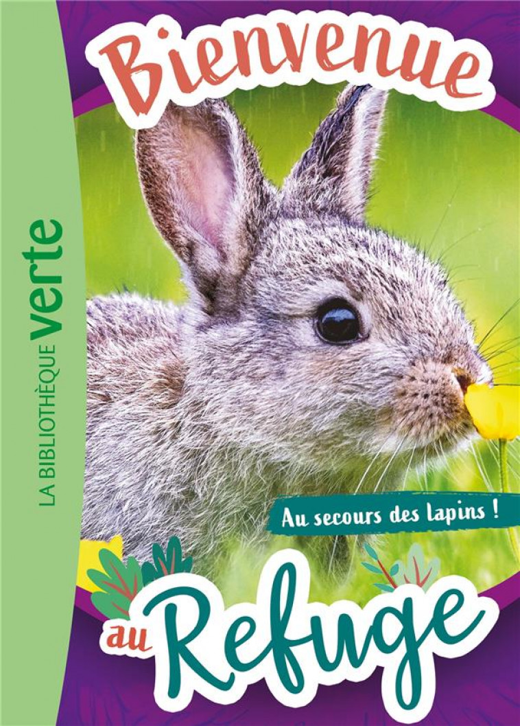 BIENVENUE AU REFUGE - T04 - BIENVENUE AU REFUGE 04 - AU SECOURS DES LAPINS ! - LIVRE HACHETTE - HACHETTE