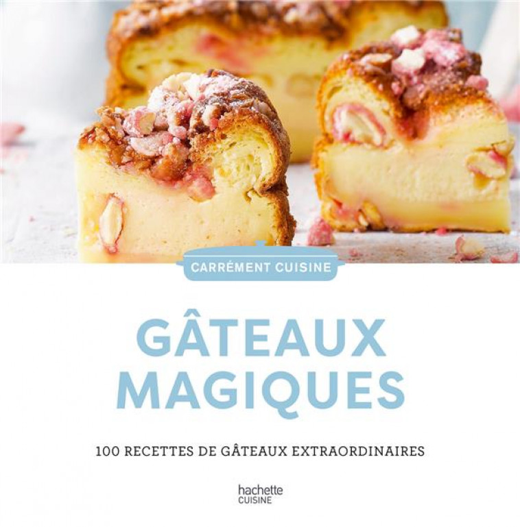 GATEAUX MAGIQUES - 100 RECETTES DE GATEAUX EXTRAORDINAIRES - COLLECTIF - HACHETTE