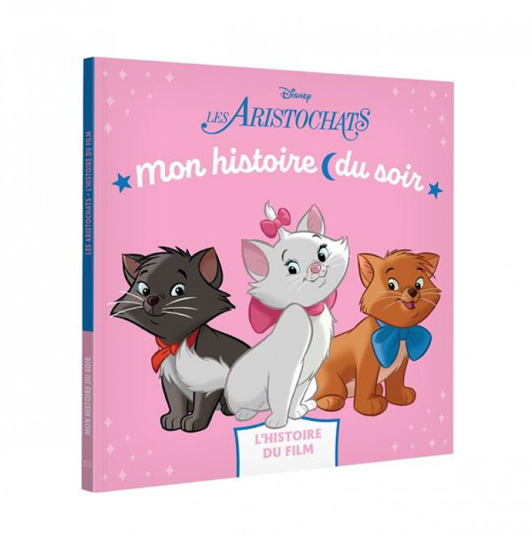 LES ARISTOCHATS - MON HISTOIRE DU SOIR - L-HISTOIRE DU FILM - DISNEY - XXX - HACHETTE