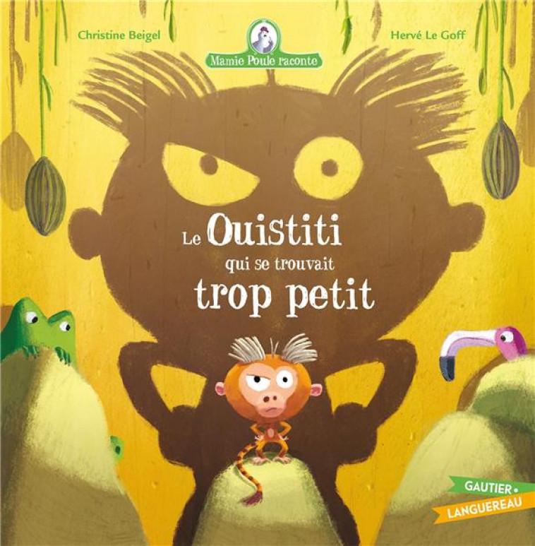 MAMIE POULE RACONTE - LE OUISTITI QUI SE TROUVAIT TROP PETIT - LE GOFF/CHRISTINE - HACHETTE