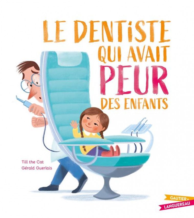 LE DENTISTE QUI AVAIT PEUR DES ENFANTS - TILL THE CAT - HACHETTE