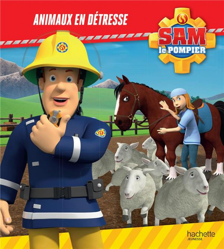 SAM LE POMPIER - ANIMAUX EN DETRESSE - XXX - HACHETTE