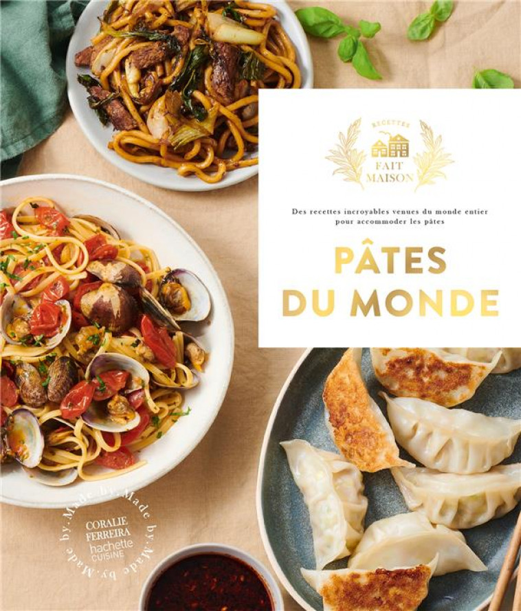 PATES DU MONDE - DES RECETTES INCROYABLES VENUES DU MONDE ENTIER POUR ACCOMMODER LES PATES - FERREIRA/PRINCET - HACHETTE