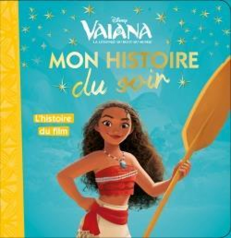 VAIANA - MON HISTOIRE DU SOIR - L-HISTOIRE DU FILM - DISNEY PRINCESSES - COLLECTIF - Hachette jeunesse-Disney