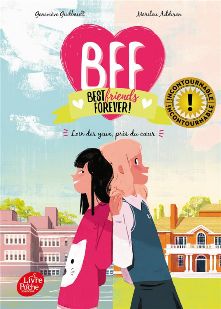 BFF BEST FRIENDS FOREVER - TOME 1 - LOIN DES YEUX, PRES DU COEUR - GUIBAULT/ADDISON - HACHETTE