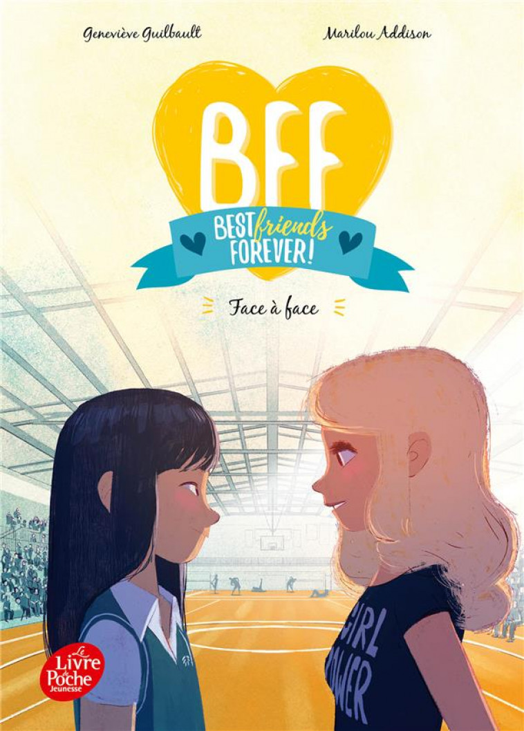 BFF BEST FRIENDS FOREVER - TOME 2 - FACE A FACE - GUILBAULT/ADDISON - HACHETTE