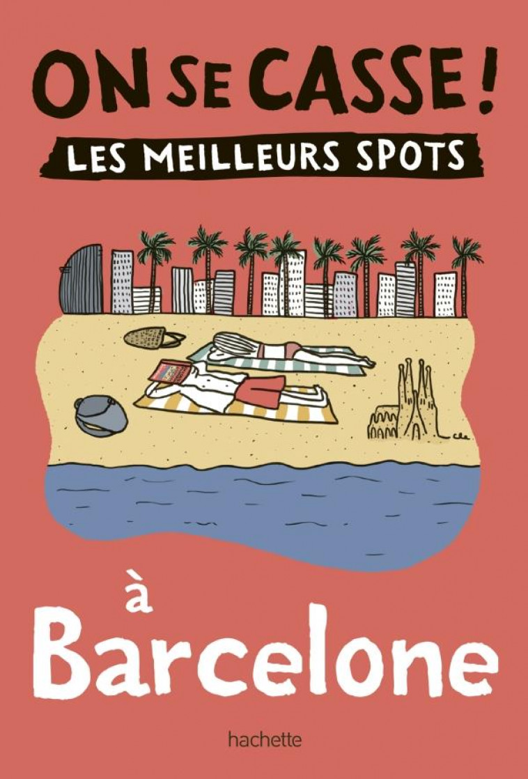 ON SE CASSE ! LES MEILLEURS SPOTS A BARCELONE - COLLECTIF - HACHETTE