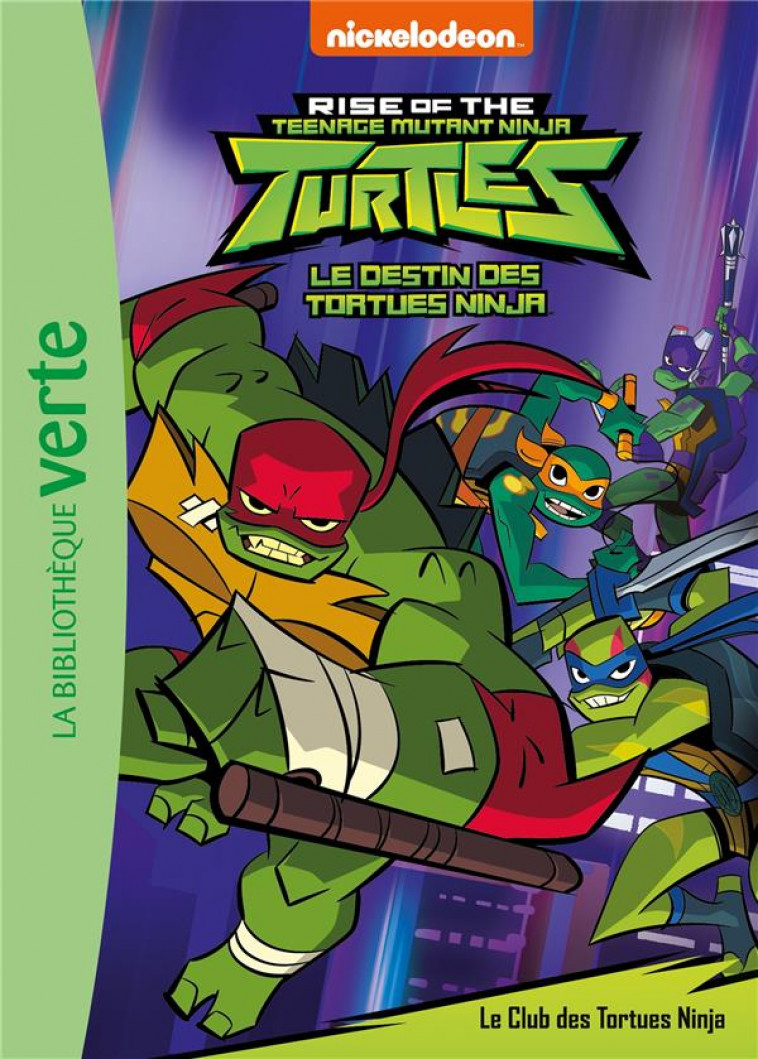 LE DESTIN DES TORTUES NINJA - T01 - LE DESTIN DES TORTUES NINJA 01 - LE CLUB DES TORTUES NINJA - NICKELODEON - HACHETTE