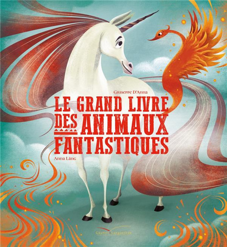 LE GRAND LIVRE DES ANIMAUX FANTASTIQUES - D-ANNA/LANG - HACHETTE