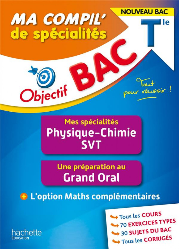 OBJECTIF BAC MA COMPIL- DE SPECIALITES PHYSIQUE-CHIMIE ET SVT + GRAND ORAL + OPTION MATHS COMPLEMENT - DETRE/CHAMAND/ZARDET - HACHETTE