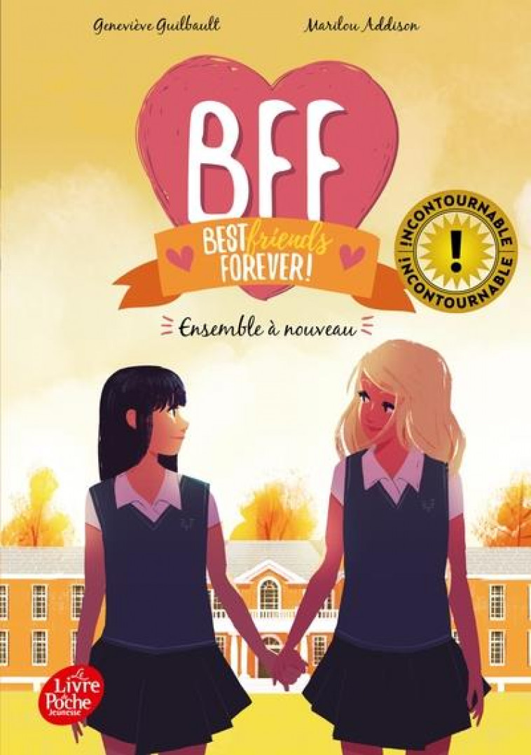 BFF BEST FRIENDS FOREVER - TOME 6 - ENSEMBLE A NOUVEAU - GUILBAULT/ADDISON - HACHETTE