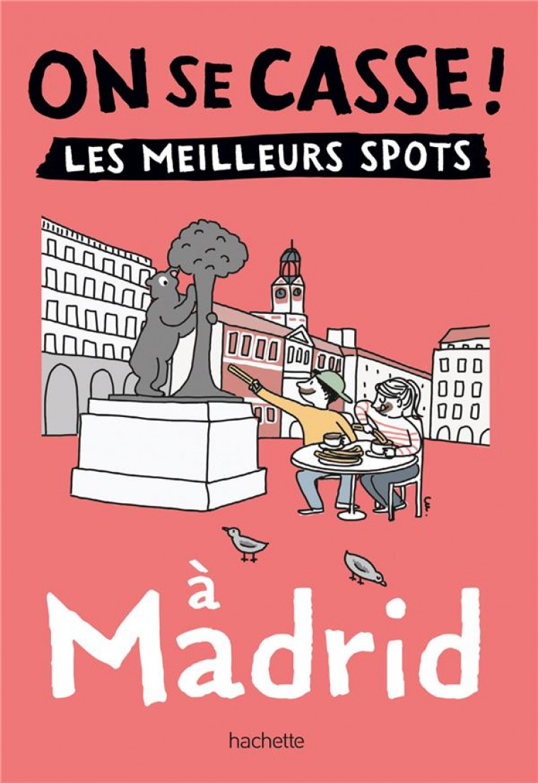 ON SE CASSE ! LES MEILLEURS SPOTS A MADRID - COLLECTIF - HACHETTE