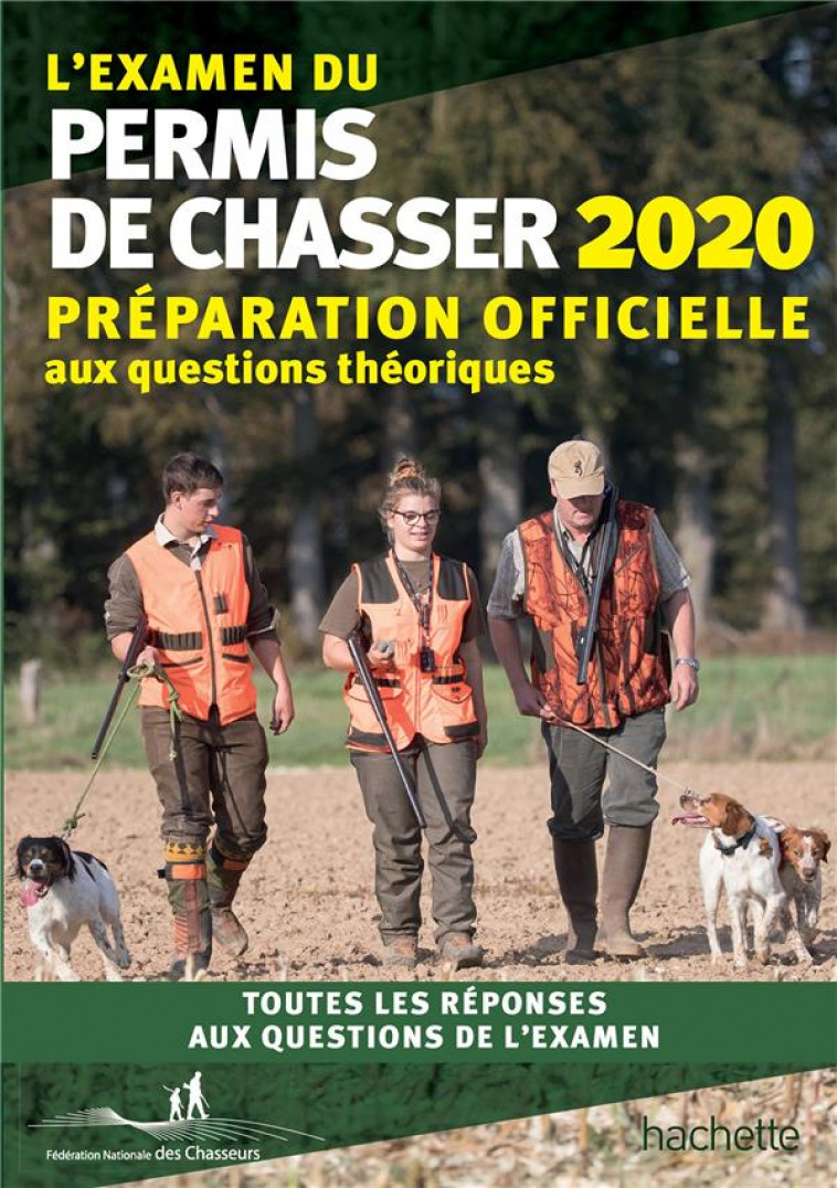 L-EXAMEN DU PERMIS DE CHASSER 2020 - PREPARATION OFFICIELLE AUX QUESTIONS THEORIQUES. TOUTES LES REP - FEDERATION NATIONALE - HACHETTE