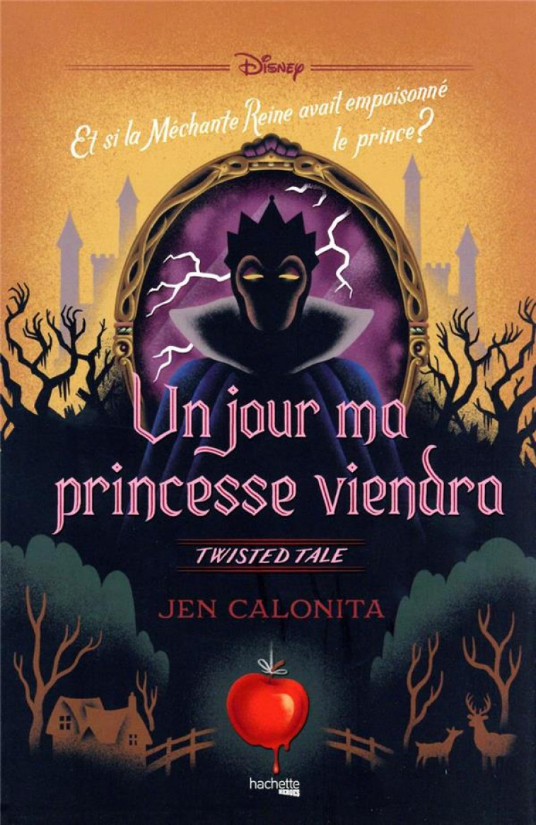 TWISTED TALE DISNEY UN JOUR MA PRINCESSE VIENDRA - ET SI LA MECHANTE REINE AVAIT EMPOISONNE LE PRINC - CALONITA JEN - HACHETTE