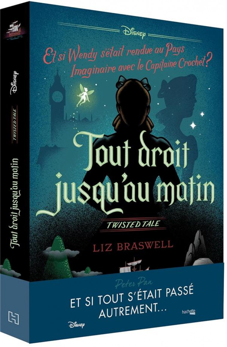 TWISTED TALE DISNEY TOUT DROIT JUSQU-AU MATIN - ET SI WENDY S-ETAIT RENDUE AU PAYS IMAGINAIRE AVEC L - BRASWELL LIZ - HACHETTE