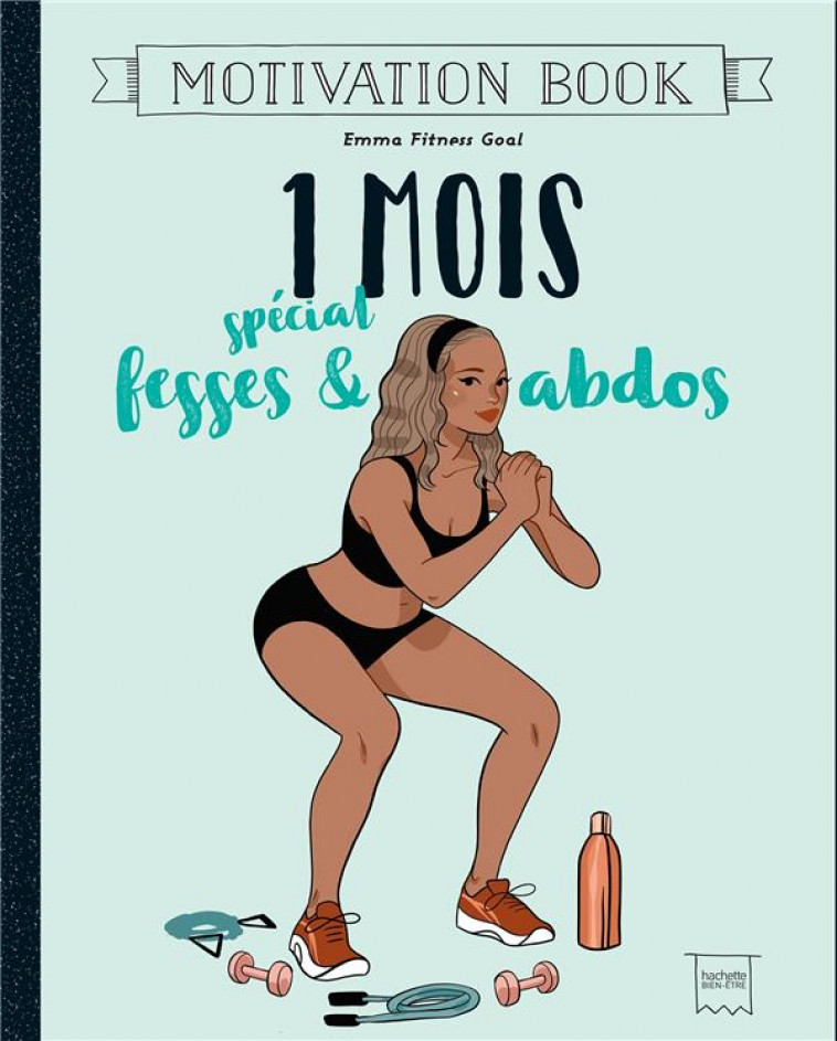 1 MOIS SPECIAL FESSES ET ABDOS - EMMA FITNESS GOAL - HACHETTE