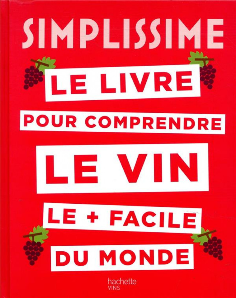 SIMPLISSIME LE LIVRE SUR LE VIN LE + FACILE DU MONDE - DURAND-VIEL S. - HACHETTE