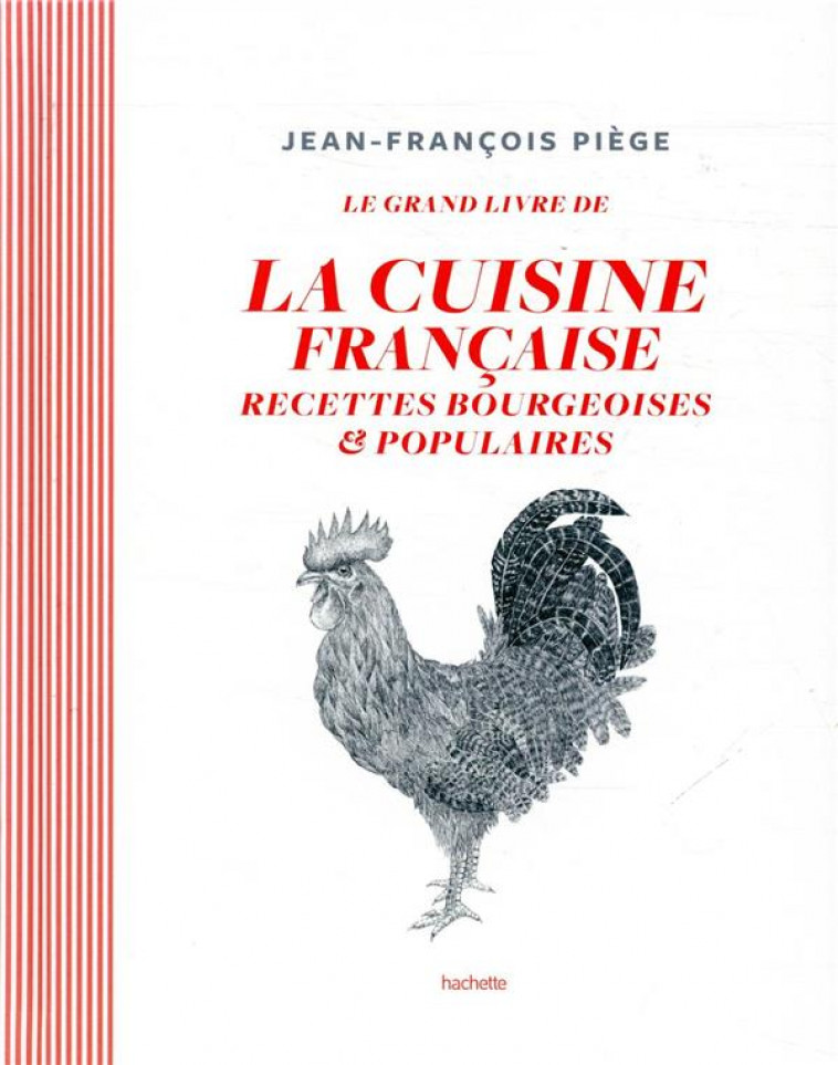 LA CUISINE BOURGEOISE FRANCAISE PAR JF PIEGE - RECETTES BOURGEOISES ET POPULAIRES - PIEGE JEAN-FRANCOIS - HACHETTE